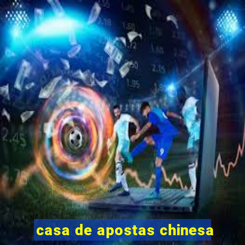 casa de apostas chinesa